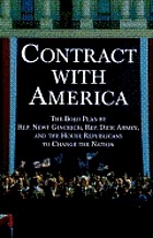 Contract with America : the bold plan by Rep. Newt Gingrich, Rep. Dick Armey and the House Republicans to change the nationContract with America : the bold plan by Newt Gingrich, Dick Armey and the House Republicans to change the nation