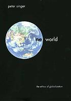 One world : the ethics of globalization