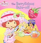 The berrylicious bake-off : a scratch-and-sniff story