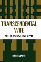 Transcendental wife : the life of Abigail May Alcott
