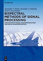 Bispectral methods of signal processing : applications in radar, telecommunications and digital image restoration