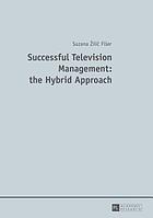 Successful television management : the hybrid approach
