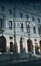 Inspired by Lutyens : a life in and out of architectural practice at the centre of the post-war modern movement