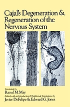 Degeneration and regeneration of the nervous system : ["Estudios sobre la degeneración y regeneración del systema nervioso".], by S. Ramón y Cajal,... Translated and edited by Raoul M. May