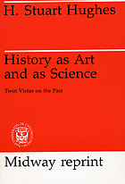 History as art and as science; twin vistas on the pastHistory as art and as science