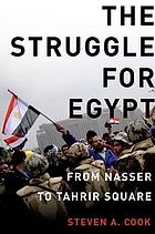 The struggle for Egypt : from Nasser to Tahrir Square