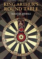 King Arthur's Round Table : an archaeological investigation