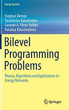 Bilevel programming problems : theory, algorithms and applications to energy networks