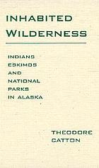 Inhabited wilderness Indians, Eskimos, and national parks in Alaska
