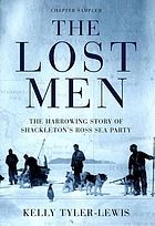 The lost men : the harrowing story of Shackleton's Ross Sea party