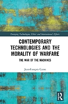 Contemporary technologies and the morality of warfare : the war of the machines