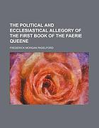 Political and ecclesiastical allegory of the first book of the faerie queene