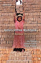 India's unfree workforce : of bondage old and new