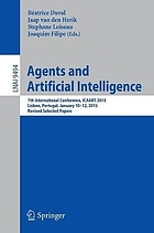 Agents and artificial intelligence : 7th International Conference, ICAART 2015, Portugal, January 10-12, 2015, revised selected papers