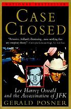 Case closed : Lee Harvey Oswald and the assassination of JFK