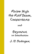 Raise high the roof beam, carpenters, and Seymour--an introduction