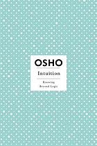 Intuition : knowing beyond logic