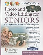 Photo and video editing for seniors : create fantastic movie and photo projects