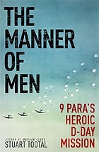 The manner of men : 9 PARA's heroic D-Day mission