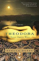 Theodora : actress, empress, whore