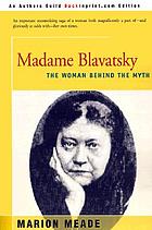 Madame Blavatsky, the woman behind the myth