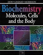 Biochemistry : molecules, cells, and the body