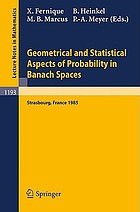 Geometrical and statistical aspects of probability in Banach spaces : actes des Journees SMF de calcul des probabilites dans les espaces de Banach, organisees a Strasbourg les 19 et 20 juin 1985
