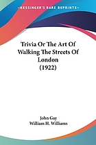 Trivia, or, The art of walking the streets of London