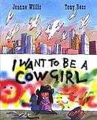 I want to be a cowgirl