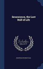 Senescence, the last half of life