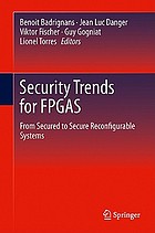 Security trends for FPGAS : from secured to secure reconfigurable systems