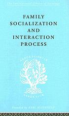 Family, socialization and interaction process
