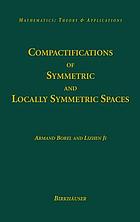 Compactifications of symmetric and locally symmetric spaces