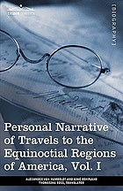 Personal narrative of travels to the equinoctial regions of America, during the years 1799-1804