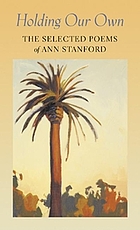 Holding our own : the selected poems of Ann Stanford
