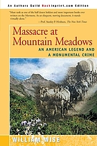 Massacre at Mountain Meadows : an American legend and a monumental crime