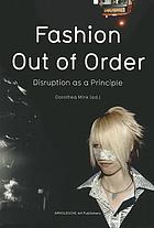 Fashion - out of order : disruption as a principle