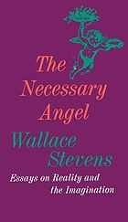 The necessary angel; essays on reality and the imagination