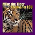Mike the Tiger : the roar of LSU