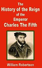The history of the reign of the emperor Charles the Fifth