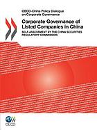 Corporate governance of listed companies in China : self-assessment by the China Securities Regulatory Commission