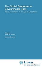 The Social response to environmental risk : policy formulation in an age of uncertainty
