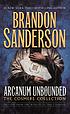Arcanum unbounded : the Cosmere collection 