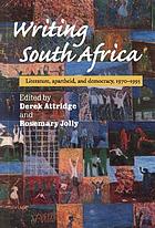 Writing South Africa : literature, apartheid, and democracy 1970-1995Writing South Africa : literature, apartheid, and democracy 1970-95