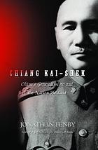 Chiang Kai shek : China's Generalissimo and the nation he lost