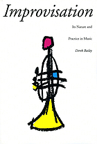 Improvisation : its nature and practice in music
