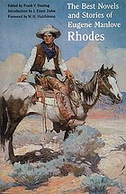 The Best novels and stories : of Eugene Manlove Rhodes, edited by Frank V. Dearing. Introduction by J. Frank Dobie