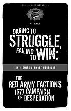 Daring to struggle, failing to win the Red Army Faction's 1977 campaign of desperation