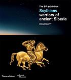 Scythians : warriors of ancient Siberia; the BP exhibition