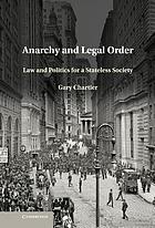 Anarchy and legal order : law and politics for a stateless society